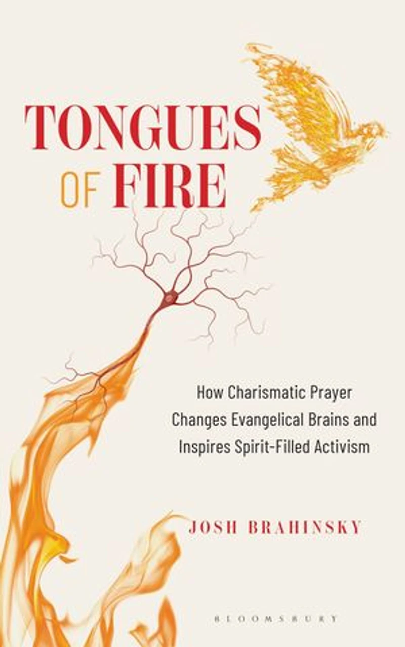 Tongues of Fire: How Charismatic Prayer Changes Evangelical Brains and Inspires Spirit-Filled Activism