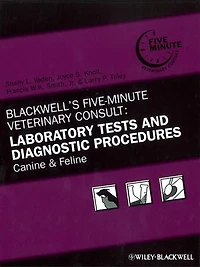 Blackwell's Five-Minute Veterinary Consult: Laboratory Tests and Diagnostic Procedures: Canine Feline