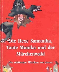 Hexe Samantha und der Märchenwald, Teil 1