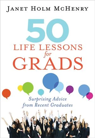 50 Life Lessons For Grads: Surprising Advice From Recent Graduates