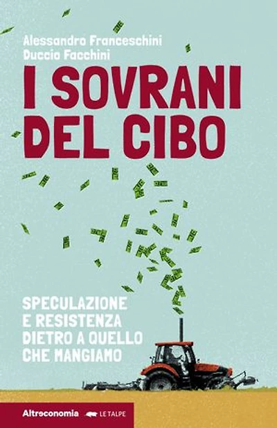 I sovrani del cibo: Speculazione e resistenza dietro a quello che mangiamo