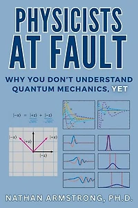 Physicists at Fault: Why you don't understand quantum mechanics, yet