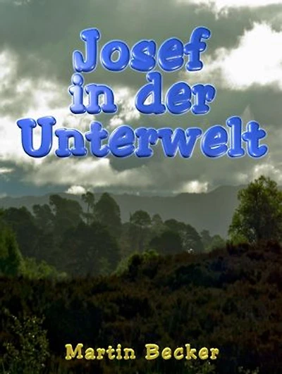 Josef in der Unterwelt: Eine fantastische Reise