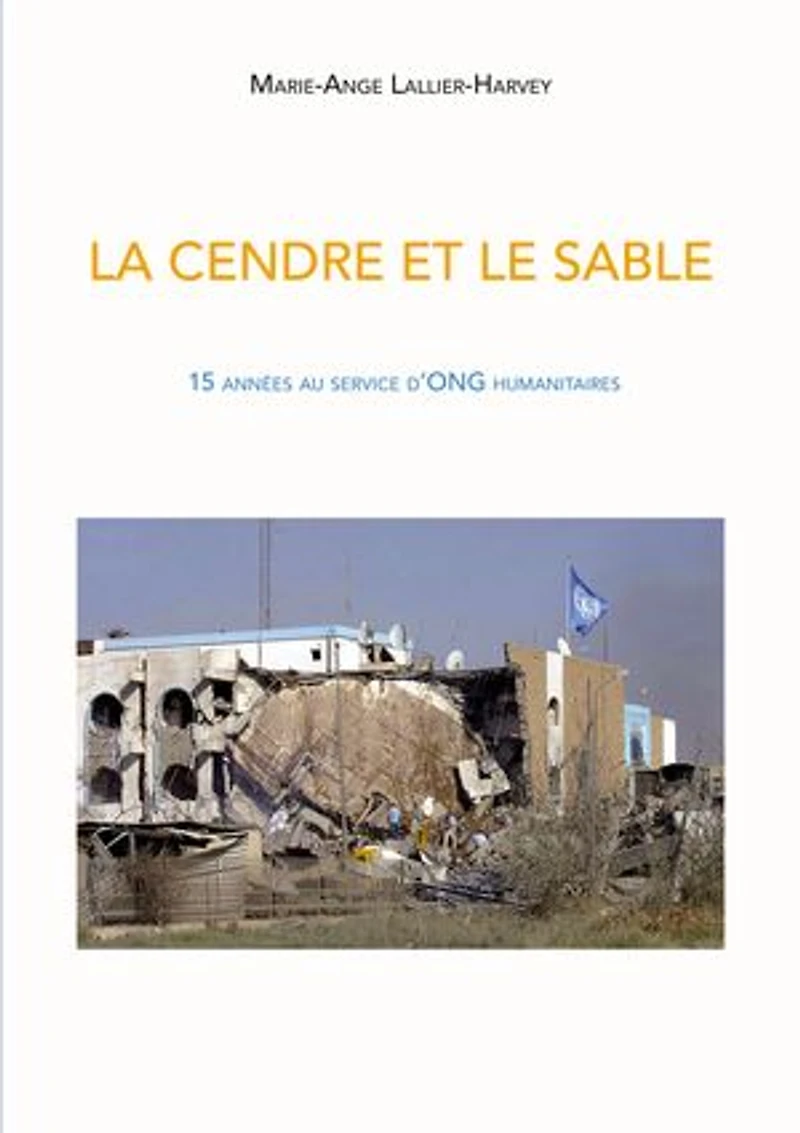 La Cendre et le sable: 15 années au service d'ONG humanitaires