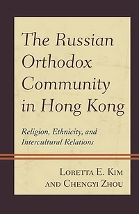 The Russian Orthodox Community Hong Kong: Religion, Ethnicity, and Intercultural Relations