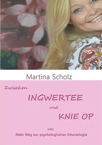 Zwischen Ingwertee und Knie OP: Mein Weg zur psychologischen Kinesiologie