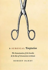 A Surgical Temptation: The Demonization Of Foreskin And Rise Circumcision Britain