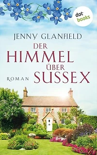 Der Himmel über Sussex: Roman – Ein fast vergessenes Familiengeheimnis an der Küste von England