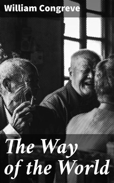 The Way of the World: A Satirical Dive into Love and Power in 18th Century England