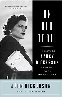 On Her Trail: My Mother, Nancy Dickerson