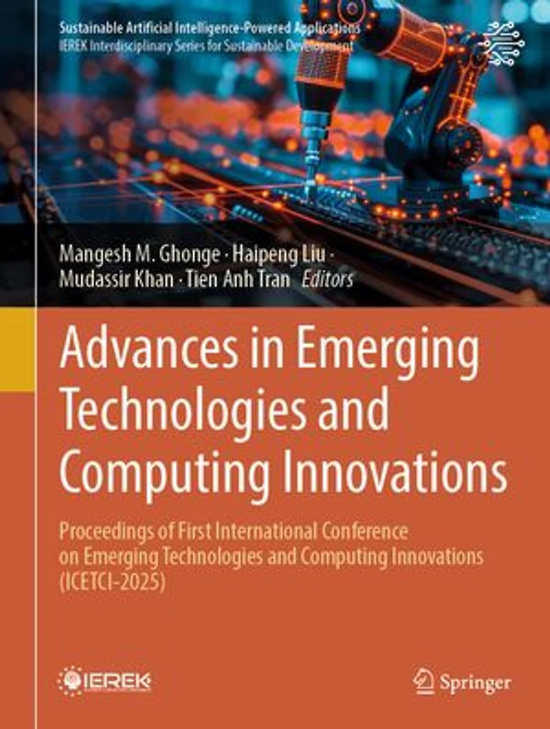 Advances Emerging Technologies and Computing Innovations: Proceedings of First International Conference on Innovations (ICETCI-2025)