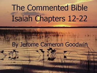 Isaiah - Chapters 12-22: A Comprehensive Study Of Isaiah