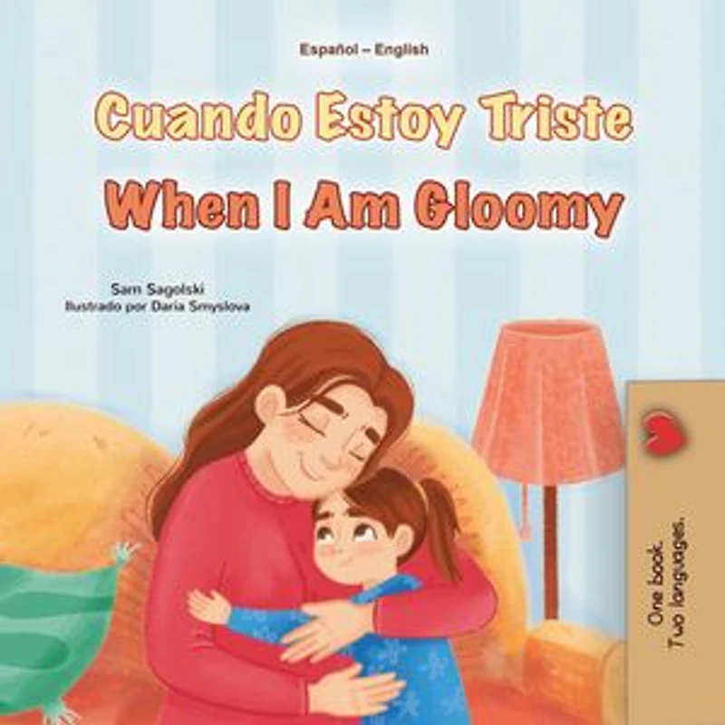 Cuando Estoy Triste When I Am Gloomy: Spanish English Bilingual Collection