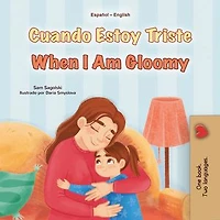 Cuando Estoy Triste When I Am Gloomy: Spanish English Bilingual Collection