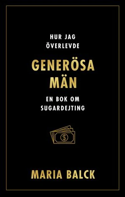 Hur jag överlevde generösa män : En bok om sugardejting
