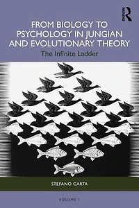 From Biology to Psychology Jungian and Evolutionary Theory: The Infinite Ladder