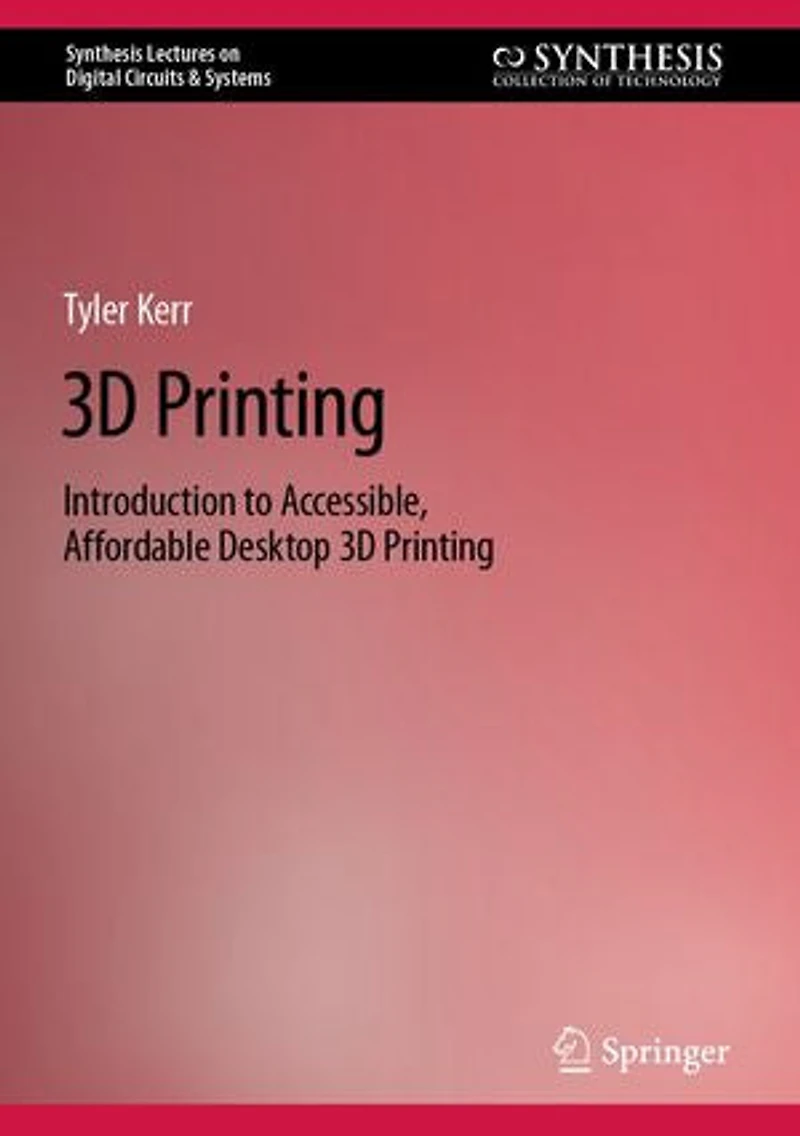 3D Printing: Introduction to Accessible, Affordable Desktop Printing