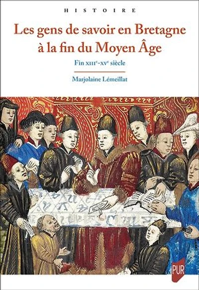 Les gens de savoir en Bretagne à la fin du Moyen Age: XIIIe-XVe siècle