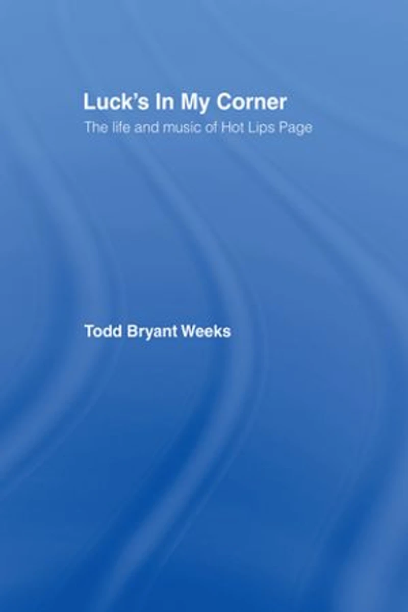 Luck's My Corner: The Life and Music of Hot Lips Page
