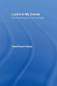 Luck's My Corner: The Life and Music of Hot Lips Page