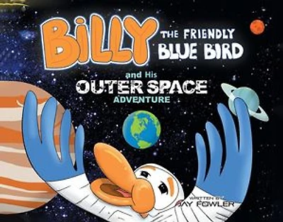 Billy the Friendly Blue Bird and His Outer Space Adventure