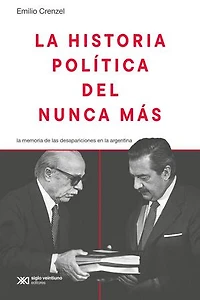 La historia política del Nunca Más: La memoria de las desapariciones en la Argentina