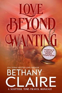 Love Beyond Wanting: A Scottish, Time Travel Romance