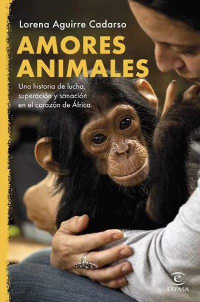 Amores animales: Una historia de lucha, superación y sanación en el corazón de África