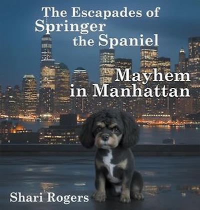 the Escapades of Springer the Spaniel: Mayhem in Manhattan