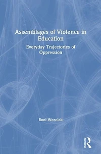 Assemblages of Violence Education: Everyday Trajectories Oppression