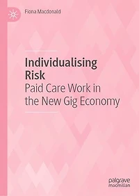Individualising Risk: Paid Care Work The New Gig Economy