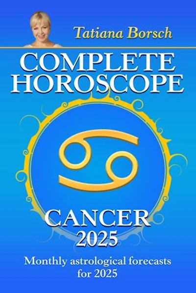Complete Horoscope Cancer 2025: Monthly Astrological Forecasts for 2025