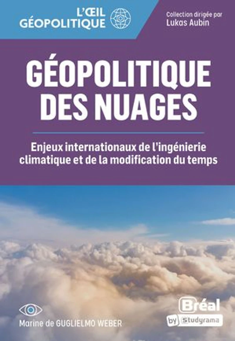 Géopolitique des nuages: enjeux internationaux de l'ingénierie climatique et la modification du temps