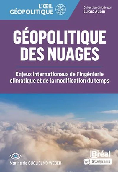 Géopolitique des nuages: enjeux internationaux de l'ingénierie climatique et la modification du temps