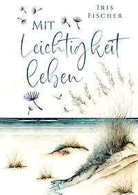 Mit Leichtigkeit leben: Wie du dich als hochsensibler Mensch zentrierst und in deine Mitte findest (Achtsamkeit für Hochsensible)