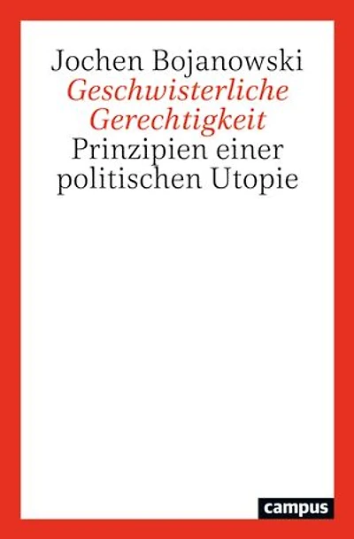 Geschwisterliche Gerechtigkeit: Prinzipien einer politischen Utopie