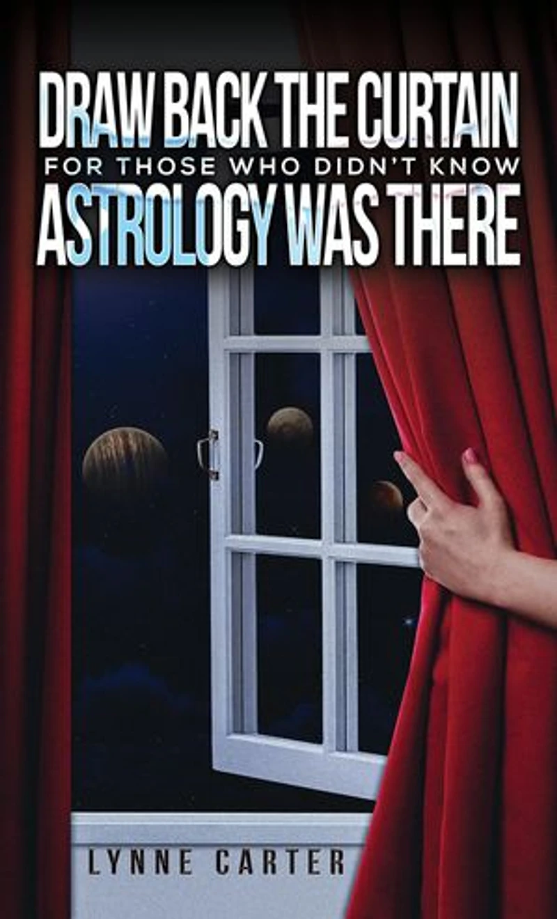 Draw Back the Curtain: For Those Who Didn't Know Astrology Was There