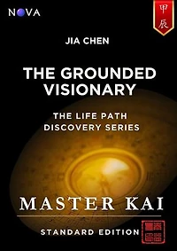 Jia Chen : The Grounded Visionary: A BaZi Day Pillar guide based on the Four Pillars of Destiny