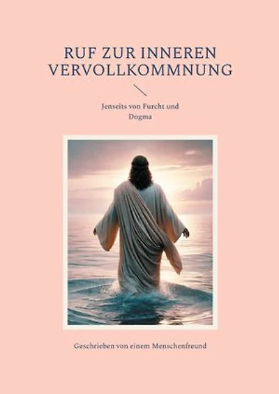 Ruf zur inneren Vervollkommnung: Jenseits von Furcht und Dogma