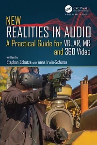 New Realities Audio: A Practical Guide for VR, AR, MR and 360 Video.