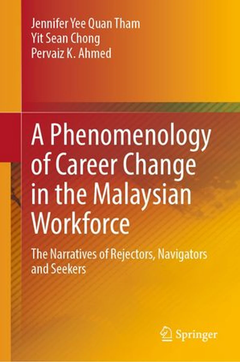 A Phenomenology of Career Change The Malaysian Workforce: Narratives Rejectors, Navigators and Seekers