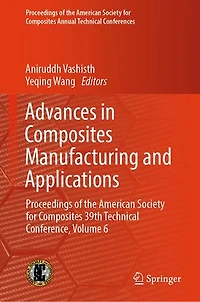 Advances Composites Manufacturing and Applications: Proceedings of the American Society for 39th Technical Conference, Volume 6