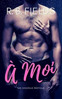 À Moi: Une Nouvelle Érotique: Court et Épicé