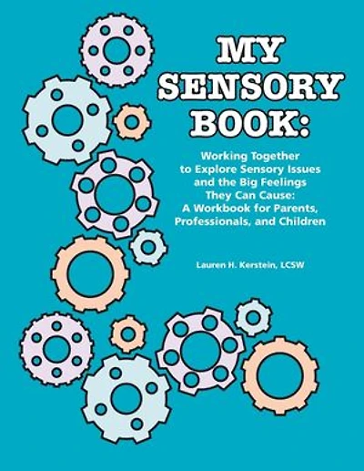 My Sensory Book: Working Together to Explore Issues and the Big Feelings They Can Cause: A Workbook for Parents, Professionals, Children