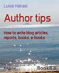 Author tips: How to write blog articles, reports, books, e-books