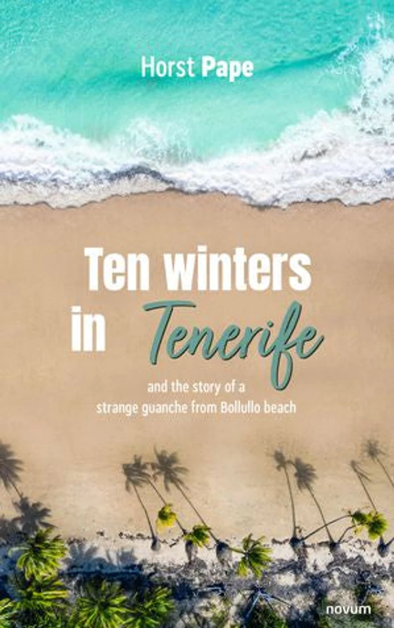 Ten winters Tenerife: and the story of a strange guanche from Bollullo beach