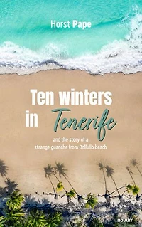 Ten winters Tenerife: and the story of a strange guanche from Bollullo beach