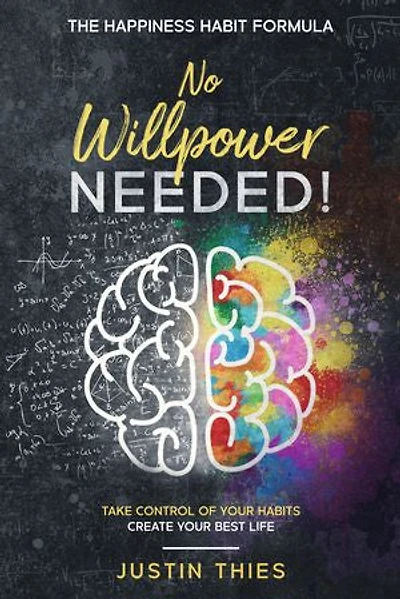 No Willpower Needed!: The Happiness Habit Formula