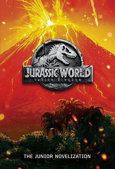 Jurassic World: Fallen Kingdom: The Junior Novelization (Jurassic Kingdom)