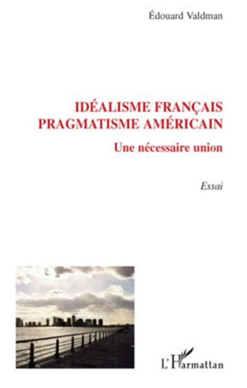 Idéalisme français, pragmatisme américain: une nécessaire union